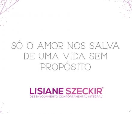 Só o Amor nos salva de uma vida sem propósito